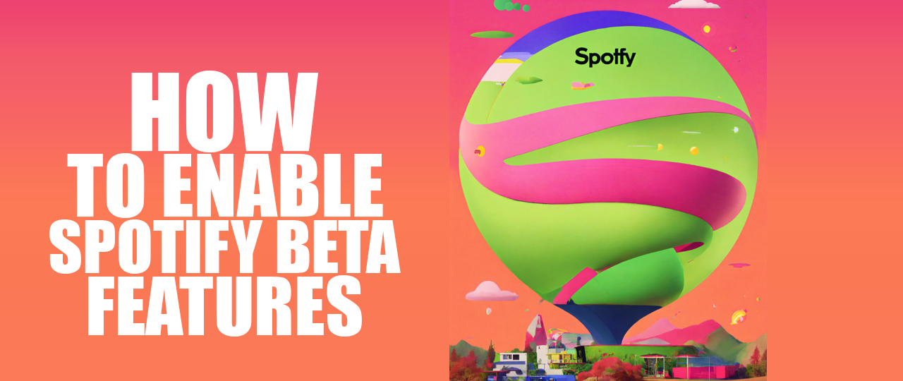 How to Enable Beta Features on Spotify